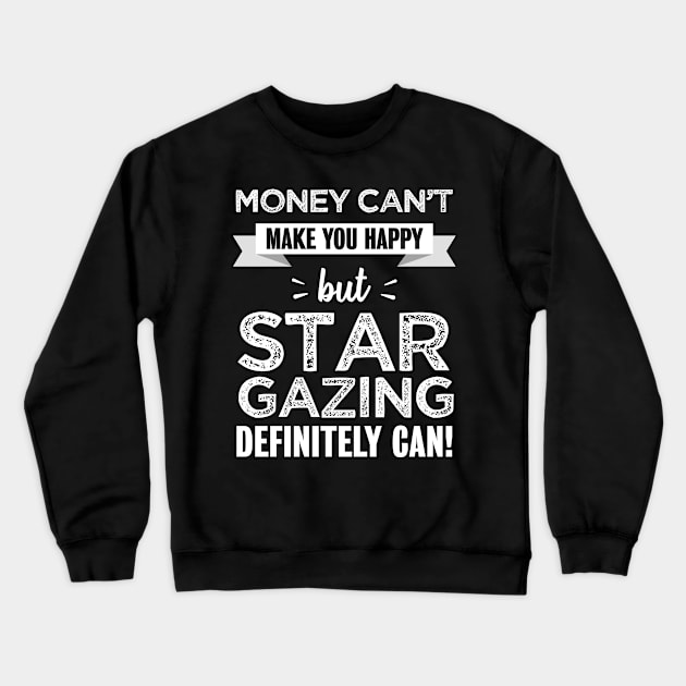 Stargazing makes you happy | Funny gift for Space & Star fan Crewneck Sweatshirt by qwertydesigns